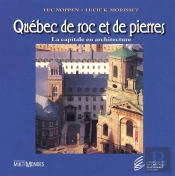 Québec De Roc Et De Pierres ; La Capitale En Architecture