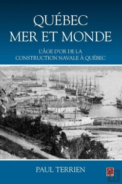 Bertrand.pt - Quebec Mer Et Monde. L'Age D'Or De La Construction Navale