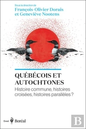 Québécois Et Autochtones : Histoire Commune, Histoires Croisées, Histoires Parallèles?