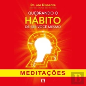 Quebrando O Hábito De Ser Você Mesmo - Meditações