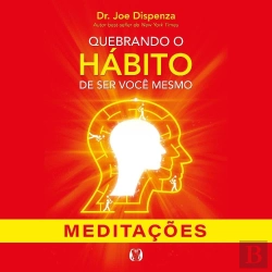 Bertrand.pt - Quebrando O Hábito De Ser Você Mesmo - Meditações