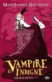 Queen Betsy, T.7 : Vampire Et Indigne