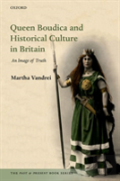 Queen Boudica And Historical Culture In Britain