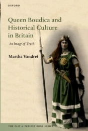 Queen Boudica And Historical Culture In Britain