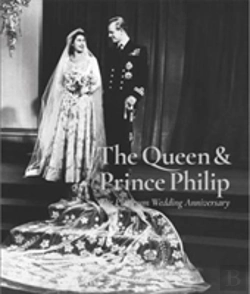 Bertrand.pt - Queen & Prince Phillip'S Platinum Weddin