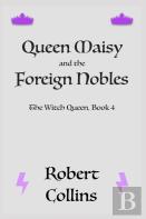 Queen Maisy & The Foreign Nobles