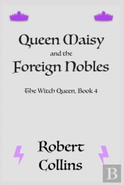 Queen Maisy & The Foreign Nobles