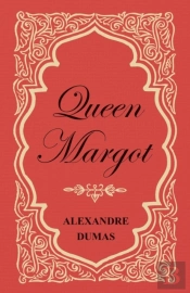 Queen Margot; Or, Marguerite De Valois - With Nine Illustrations