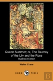 Queen Summer; Or, The Tourney Of The Lily And The Rose (Illustrated Edition) (Dodo Press)