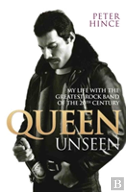 Bertrand.pt - Queen Unseen - My Life With The Greatest Rock Band Of The 20th Century: Revised And With Added Material