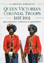 Queen Victoria'S Colonial Troops, 1837-1901