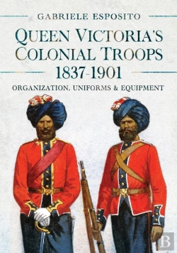 Bertrand.pt - Queen Victoria'S Colonial Troops, 1837-1901