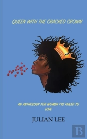 Queen With The Cracked Crown: An Antholo