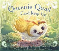 Queenie Quail Can'T Keep Up