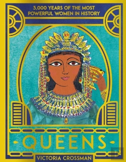 Bertrand.pt - Queens: 3,000 Years Of The Most Powerful Women In History