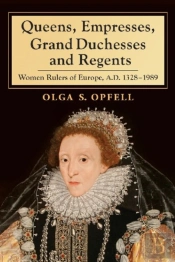 Queens, Empresses, Grand Duchesses And Regents