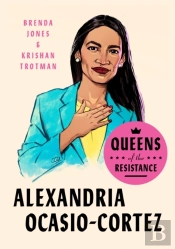 Queens Of The Resistance: Alexandria Ocasio-Cortez