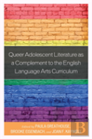 Queer Adolescent Literature As A Complement To The English Language Arts Curriculum