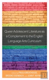 Queer Adolescent Literature As A Complement To The English Language Arts Curriculum