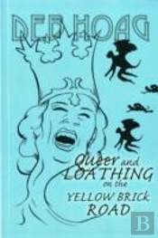 Queer And Loathing On The Yellow Brick Road