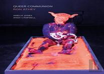 Queer Communion - Ron Athey