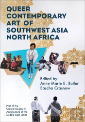 Queer Contemporary Art Of Southwest Asia North Africa