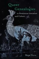Queer Genealogies In Dominican Literature And Culture
