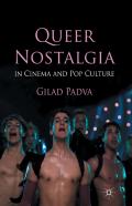 Queer Nostalgia In Cinema And Pop Culture