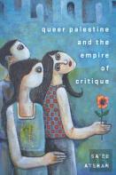 Queer Palestine And The Empire Of Critique