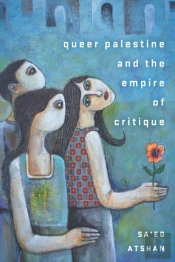 Queer Palestine And The Empire Of Critique