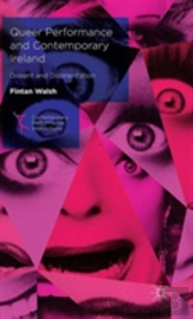 Queer Performance And Contemporary Ireland
