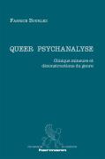 Queer Psychanalyse ; Clinique Mineure Et Déconstructions Du Genre