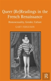Queer (Re)Readings In The French Renaissance