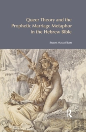 Queer Theory And The Prophetic Marriage Metaphor In The Hebrew Bible