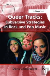 Queer Tracks: Subversive Strategies In Rock And Pop Music