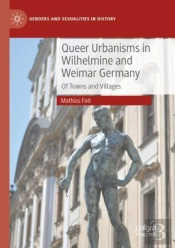 Queer Urbanisms In Wilhelmine And Weimar Germany