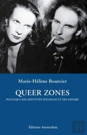 Queer Zones ; Politique Des Identités Sexuelles Des Savoirs