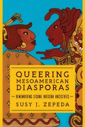Queering Mesoamerican Diasporas