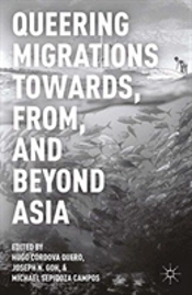 Queering Migrations Towards, From, And Beyond Asia
