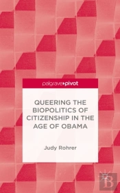Queering The Biopolitics Of Citizenship In The Age Of Obama