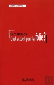 Quel Accueil Pour La Folie ?