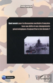 Quel Avenir Pour La Dissuasion Nucléaire Française Face Aux Défis Et Aux Changements ? Géostratégiques D'Aujourd'Hui Et De Demain ?