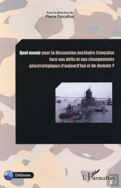 Bertrand.pt - Quel Avenir Pour La Dissuasion Nucléaire Française Face Aux Défis Et Aux Changements ? Géostratégiques D'Aujourd'Hui Et De Demain ?