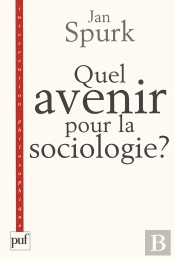 Quel Avenir Pour La Sociologie ? : Quête De Sens Et Compréhension Du Monde Social