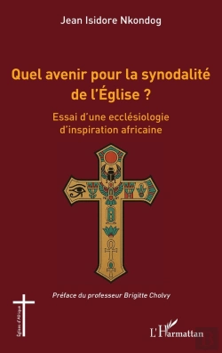 Bertrand.pt - Quel Avenir Pour La Synodalité De L'Église ? : Essai D'Une Ecclésiologie D'Inspiration Africaine