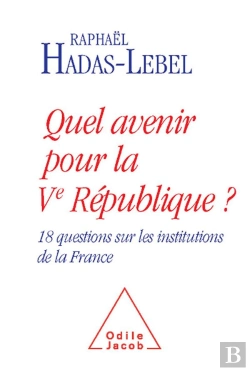 Bertrand.pt - Quel Avenir Pour La Ve République ? 18 Questions Sur Les Institutions De La France