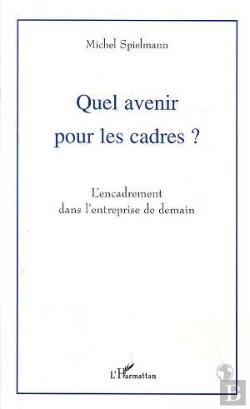 Bertrand.pt - Quel Avenir Pour Les Cadres ; L'Encadrement Dans L'Entreprise De Demain