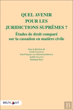 Bertrand.pt - Quel Avenir Pour Les Juridictions Suprêmes ? Études De Droit Comparé Sur La Cassation En Matière Civile