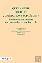Quel Avenir Pour Les Juridictions Suprêmes ? Études De Droit Comparé Sur La Cassation En Matière Civile