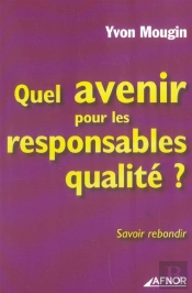 Quel Avenir Pour Les Responsables Qualite ? Savoir Rebondir